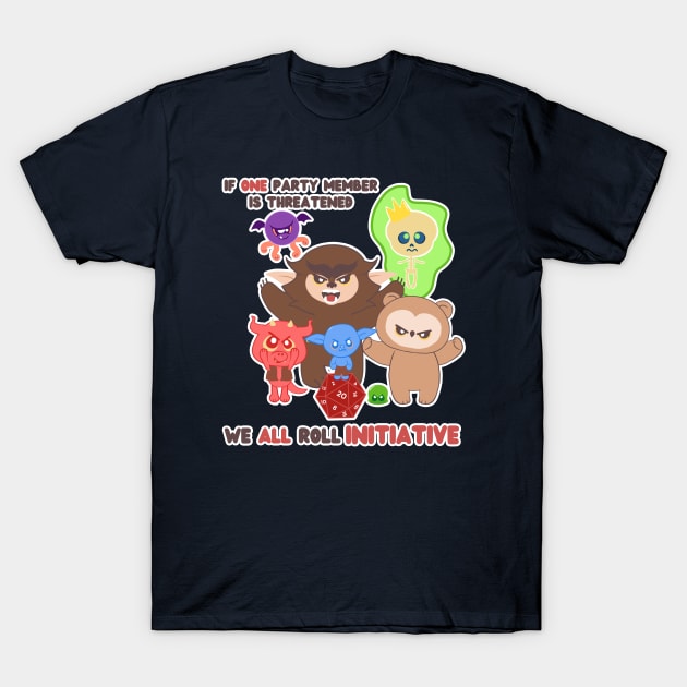 If one party member is threatened, we ALL roll initiative T-Shirt by whimsyworks